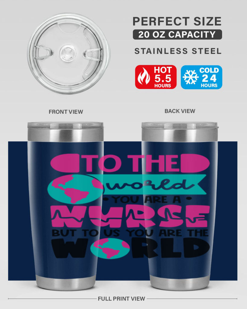 To The World You Are A Nurse But To Us You Are The World Style Style 17#- nurse- tumbler