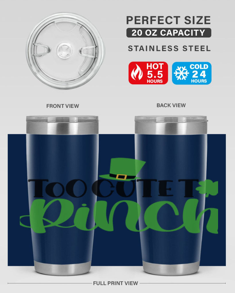 Too Cute To Pinch Style 21#- St Patricks Day- Tumbler