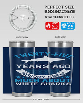 Twentyfive years ago nobody knew much about white sharks Style 10#- shark  fish- Tumbler