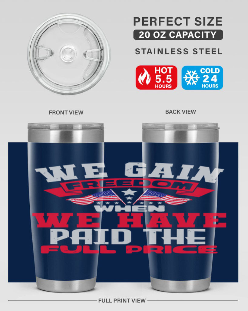 We gain freedom when we have Style 53#- Fourt Of July- Tumbler