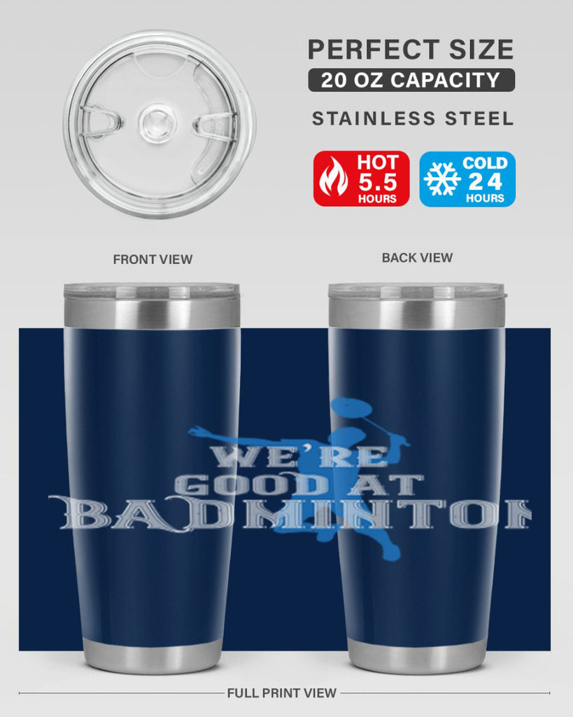 We’re GOOD at BADminton 1763#- badminton- Tumbler