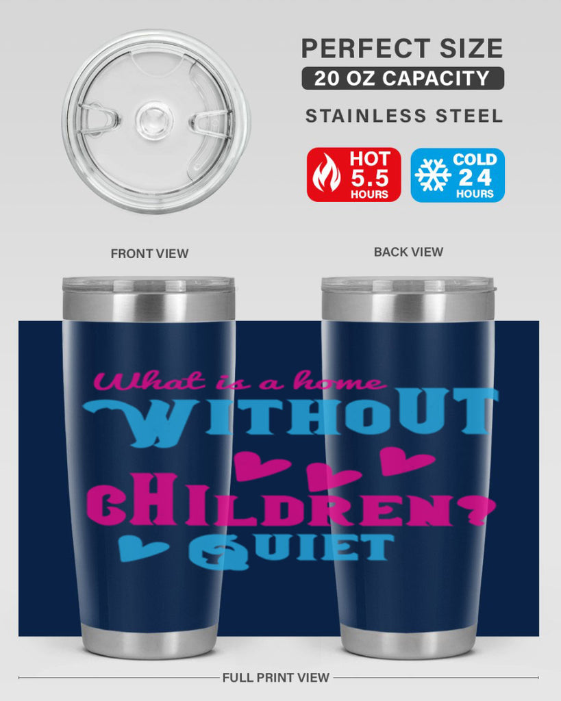 What is a home without children Quiet Style 13#- baby- Tumbler