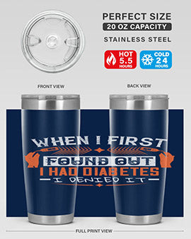 When I first found out I had diabetes I denied it Style 7#- diabetes- Tumbler