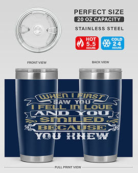 When I first saw you I fell in love and you smiled because you knew Style 12#- pig- Tumbler