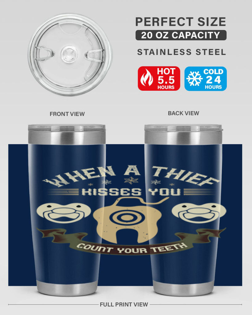 When a thif kisses you count your teeth Style 8#- dentist- tumbler