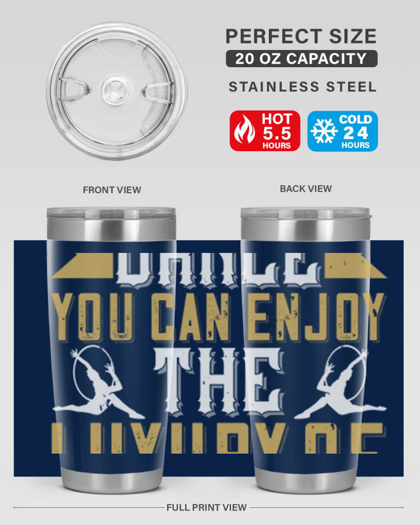 When you dance you can enjoy the luxury of being you44#- dance- Tumbler