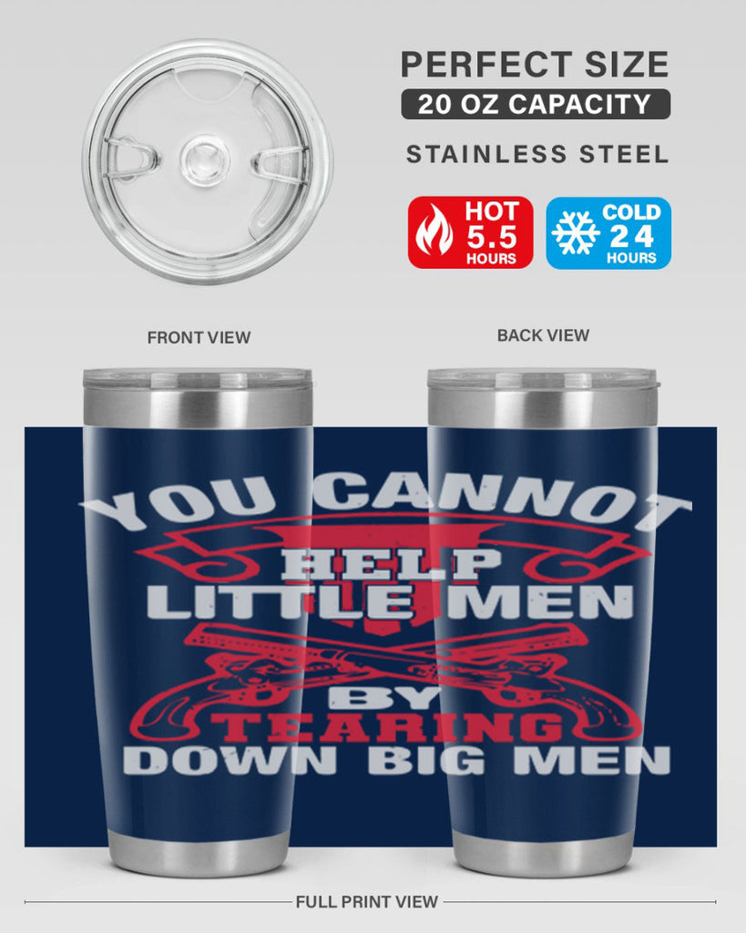 You cannot help little men by tearing down big men Style 59#- Fourt Of July- Tumbler