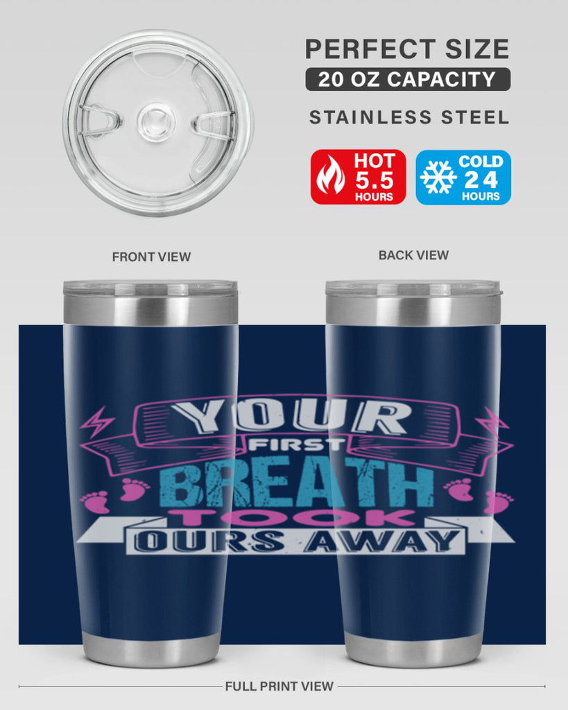 Your first breath took ours away Style 159#- baby- tumbler