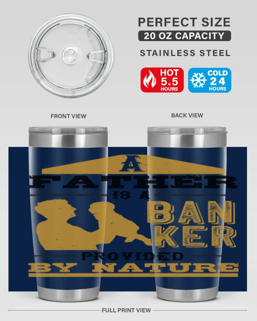 a father is a banker provided by nature 272#- fathers day- Tumbler