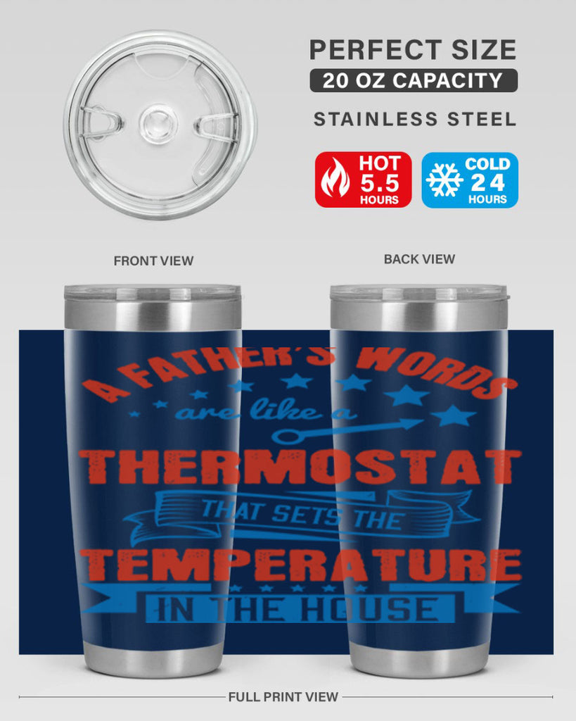 a father’s words are like a thermostat that sets the temperature in the house 233#- fathers day- Tumbler