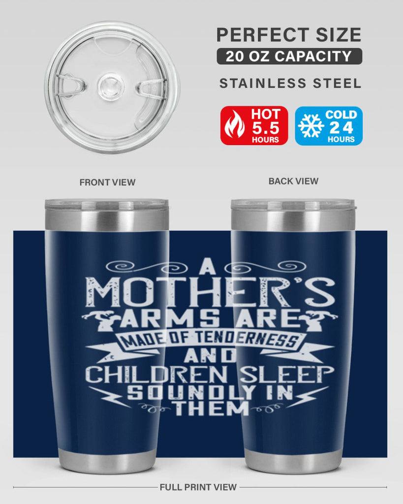 a mother’s arms are made of tenderness and children sleep soundly in them 236#- mom- Tumbler