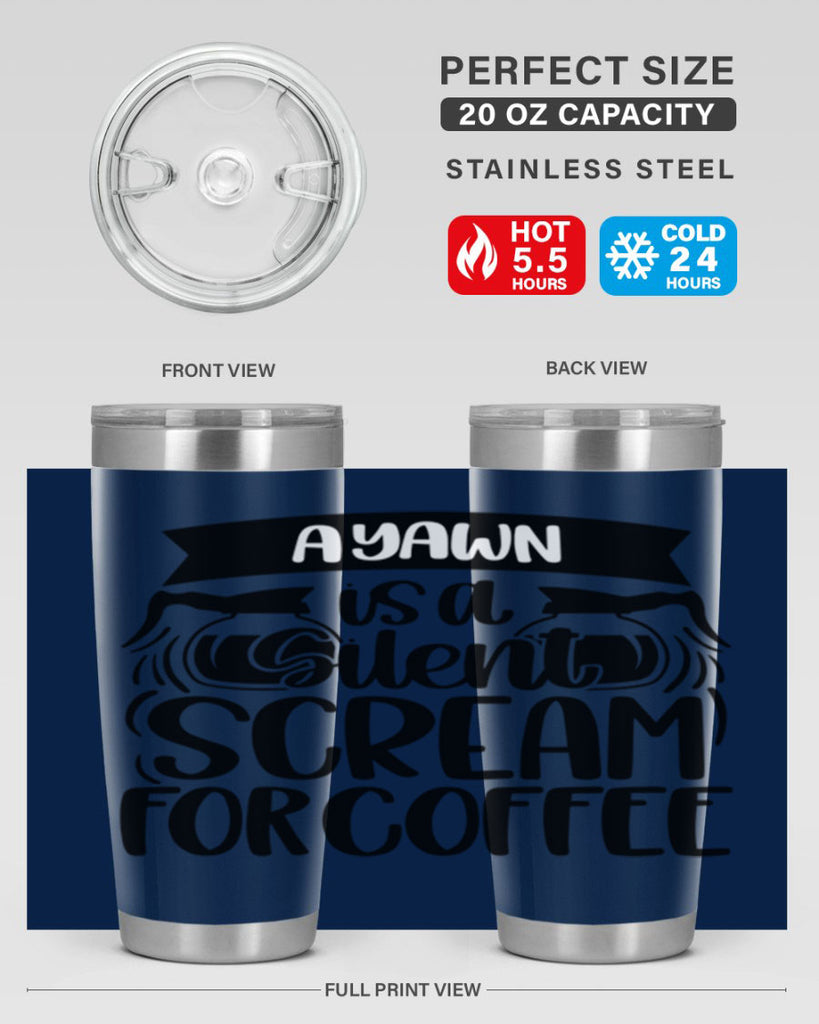 a yawn is a silent scream 190#- coffee- Tumbler