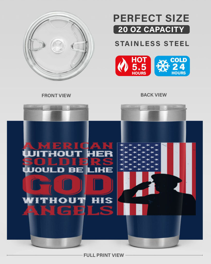 american without her soldiers would be like god without his angels 80#- Veterns Day- Tumbler