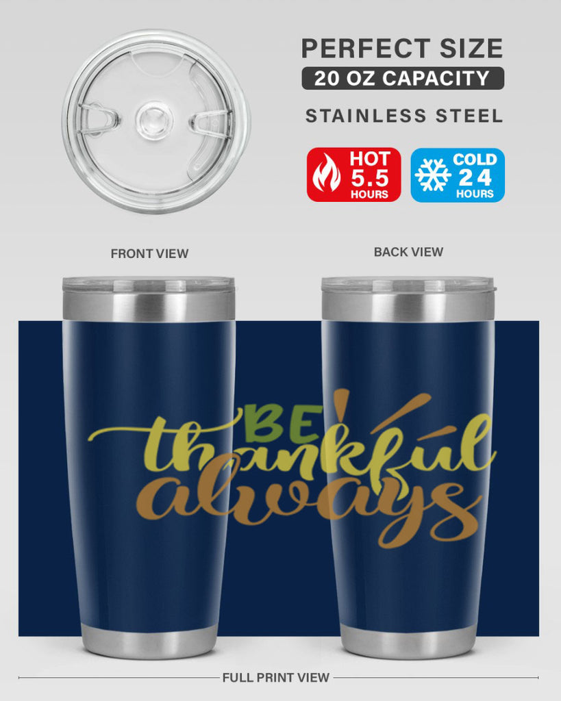 be thankful always 64#- thanksgiving- Tumbler
