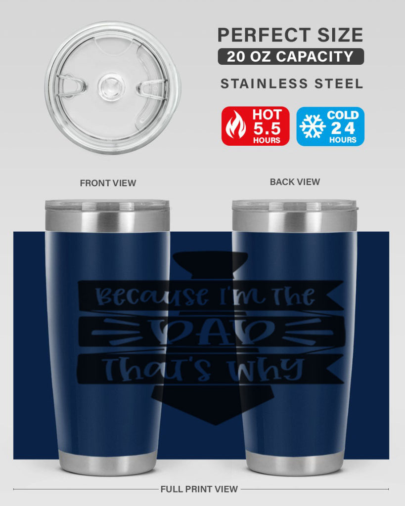 because im the dad thats why 74#- fathers day- Tumbler