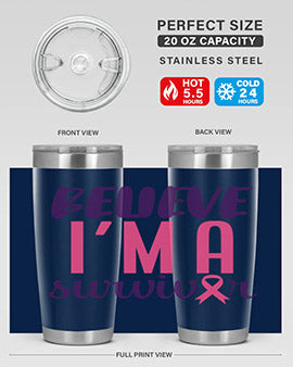 believe im a survivor Style 16#- breast cancer- Tumbler