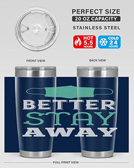 better stay away Style 37#- corona virus- Tumbler
