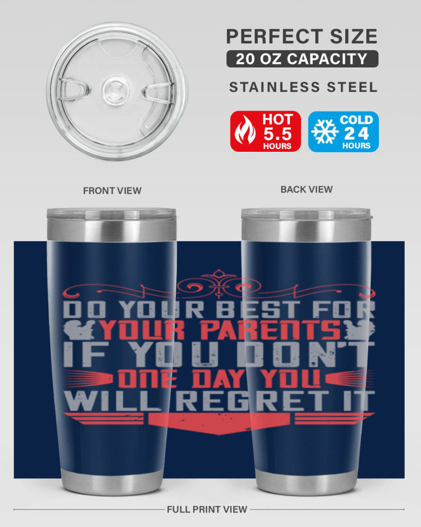 do your best for your parents if you don’t one day you will regret it 1#- Parents Day- Tumbler