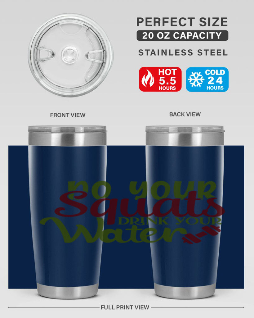do your squats drink your water 49#- gym- Tumbler