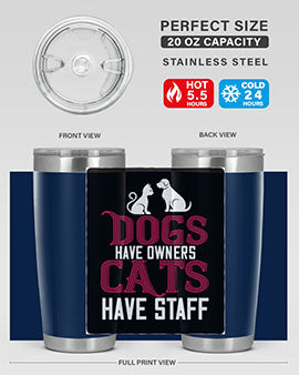 dog have owners cat have stafe Style 45#- cat- Tumbler