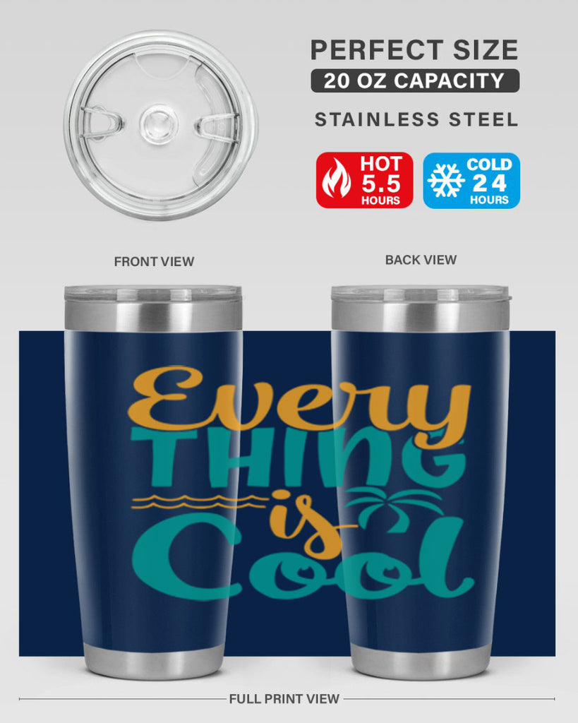 every thing is cool Style 106#- summer- Tumbler