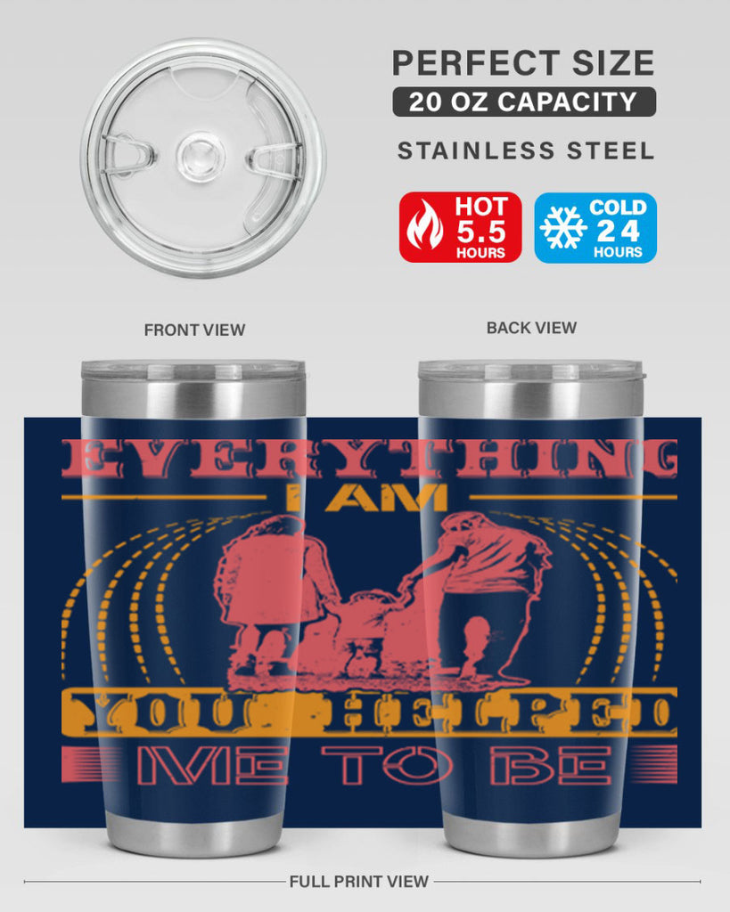 everything i am you helped me to be 87#- mothers day- Tumbler