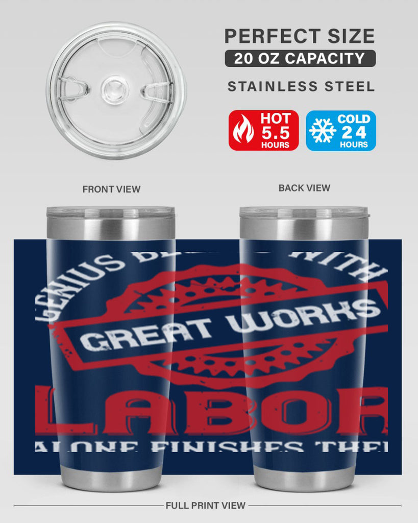 genius begins with great works labor alone finishes them 42#- labor day- Tumbler