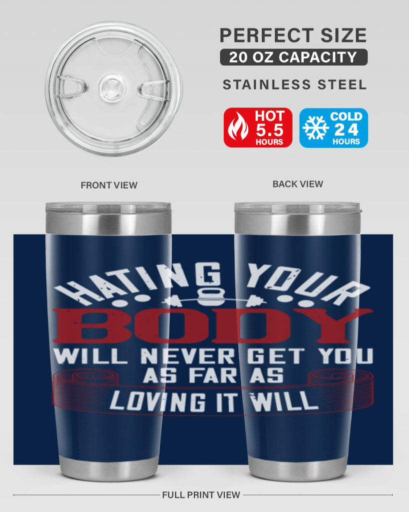 hating your body will naver get you as far as loving it will 93#- gym- Tumbler