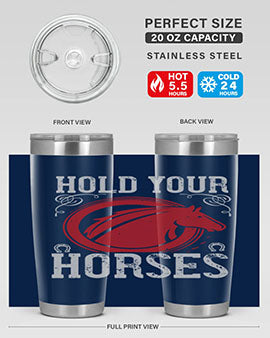 hold your horses Style 52#- horse- Tumbler