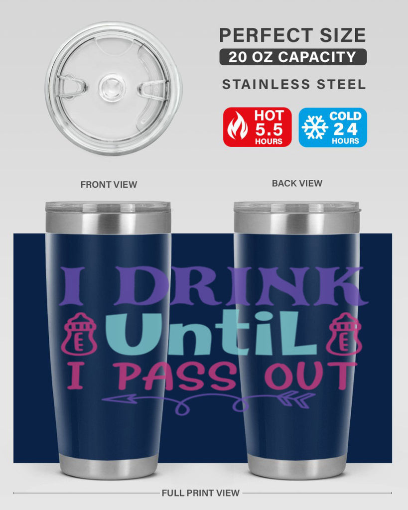 i drink until i pass out Style 257#- baby- tumbler