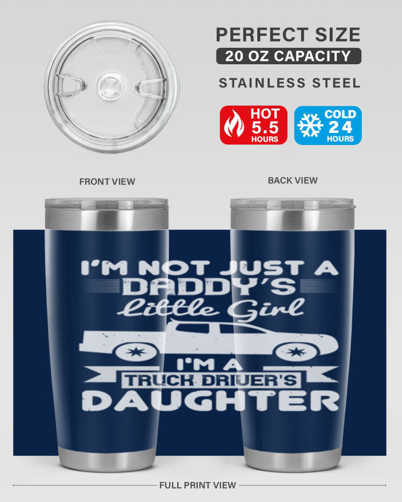 i’m not just a daddy’s little girl im a truck drivers daughter Style 36#- truck driver- tumbler