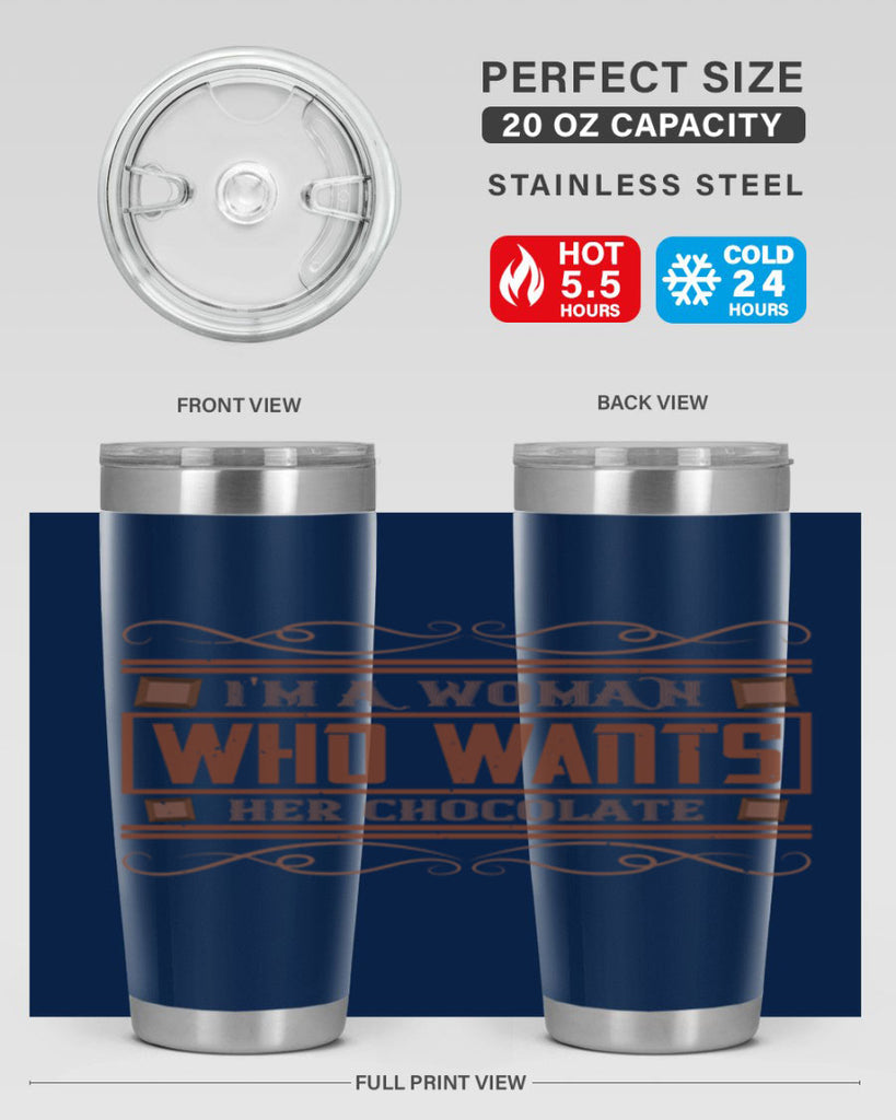 im a woman who wants her chocolate 32#- chocolate- Tumbler