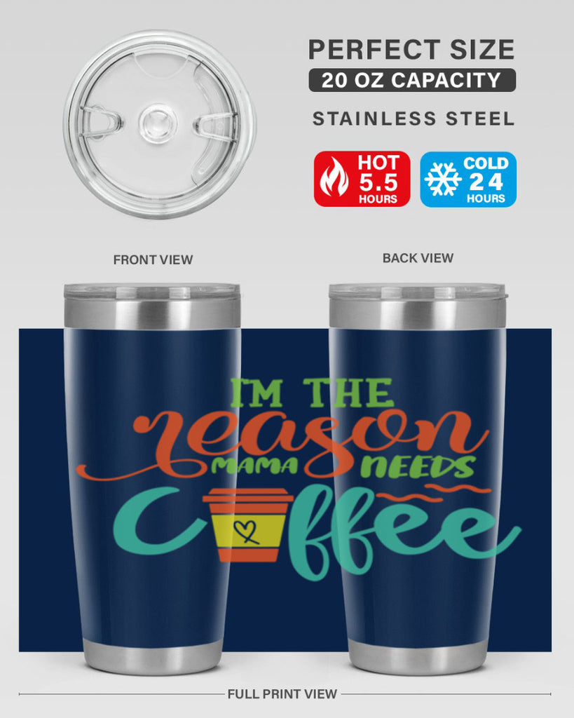 im the reason mama needs coffee 397#- mom- Tumbler