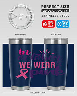 in october we wear pink Style 9#- breast cancer- Tumbler
