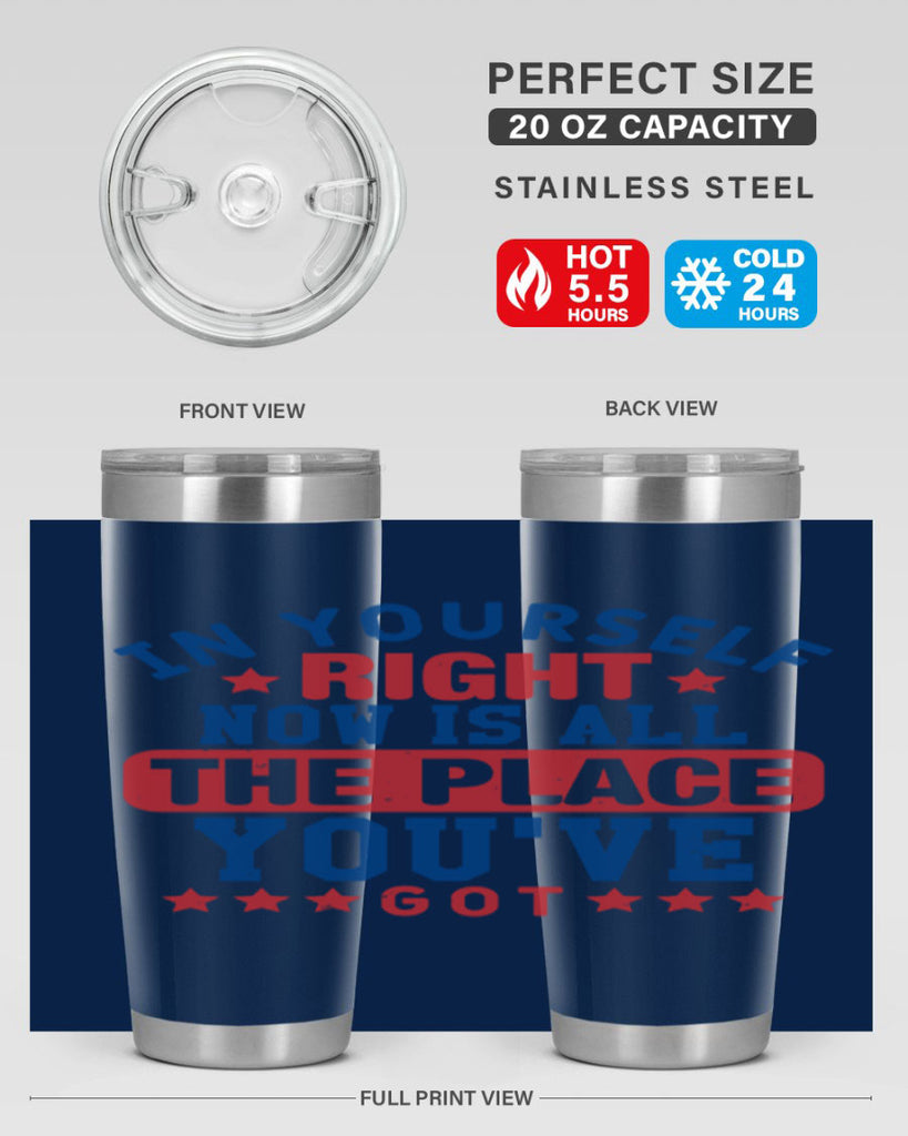 in yourself right now is all the place Style 19#- Fourt Of July- Tumbler