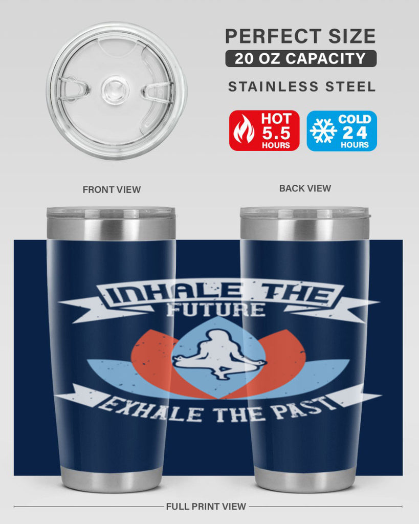 inhale the future exhale the past 84#- yoga- Tumbler