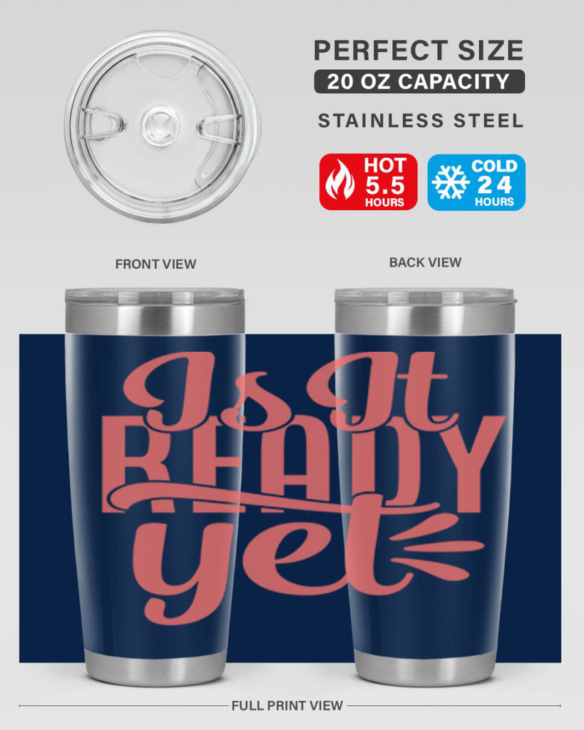 is it ready yet 16#- kitchen- Tumbler