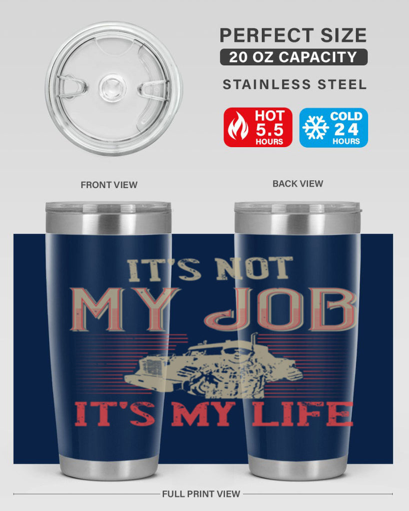 its not my job its my life Style 37#- truck driver- tumbler