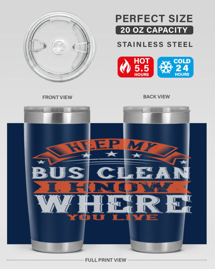 keep my bus clean i know where you live Style 22#- bus driver- tumbler