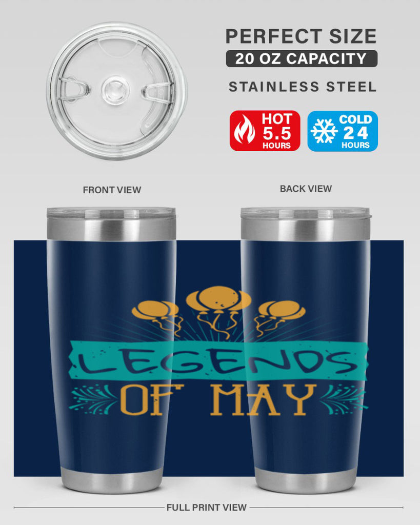 legends of may Style 54#- birthday- tumbler