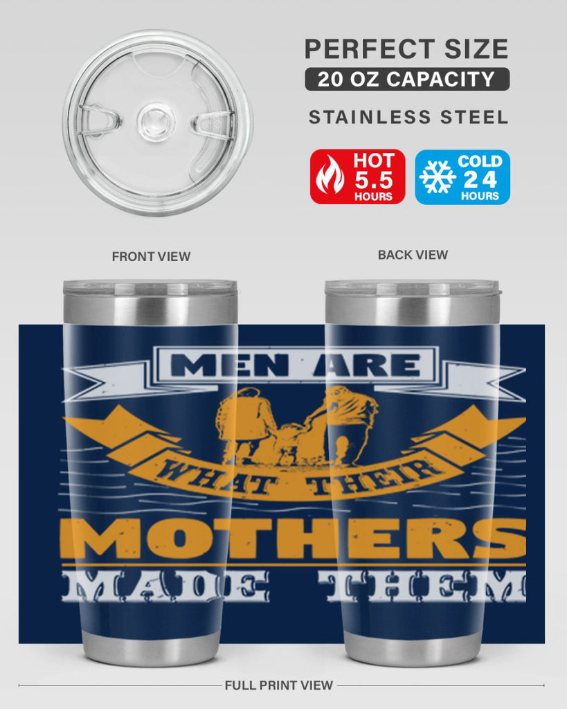 men are what their mothers made them 52#- mothers day- Tumbler
