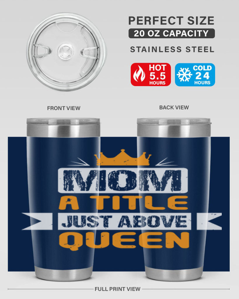 mom a title just above queen 48#- mothers day- Tumbler