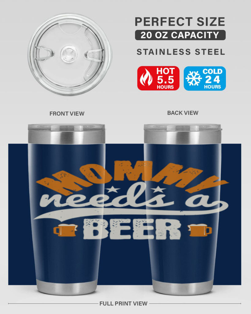 mommy needs a beer 60#- beer- Tumbler