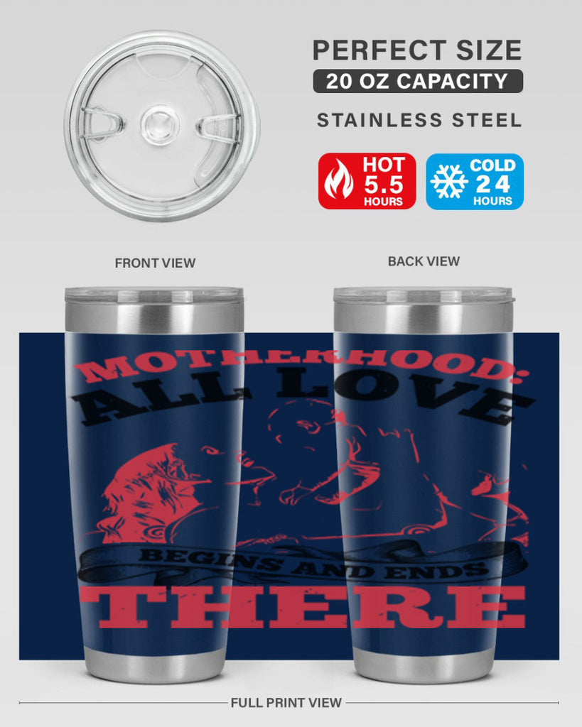 motherhood all love begins and ends there 44#- mothers day- Tumbler