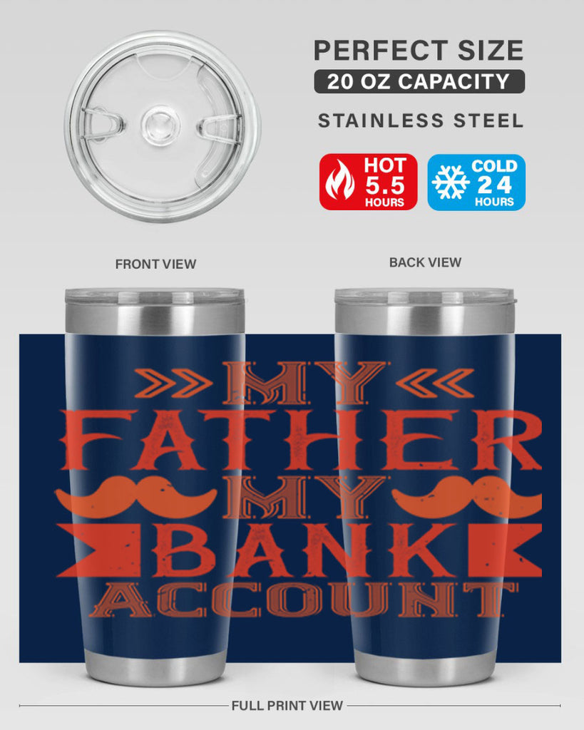 my father my bank account 177#- fathers day- Tumbler