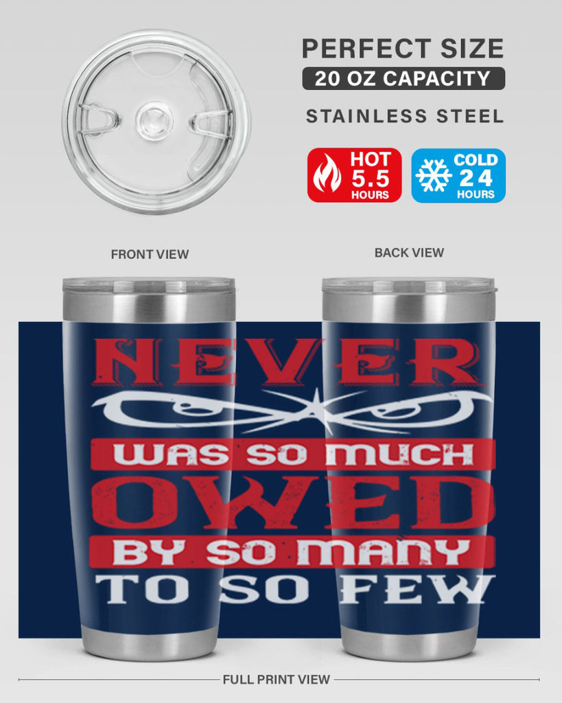 never was so much owed by so many to so few 41#- Veterns Day- Tumbler