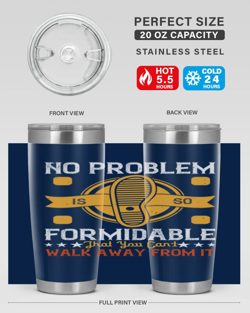no problem is so formidable that you cant walk away from it 39#- walking- Tumbler
