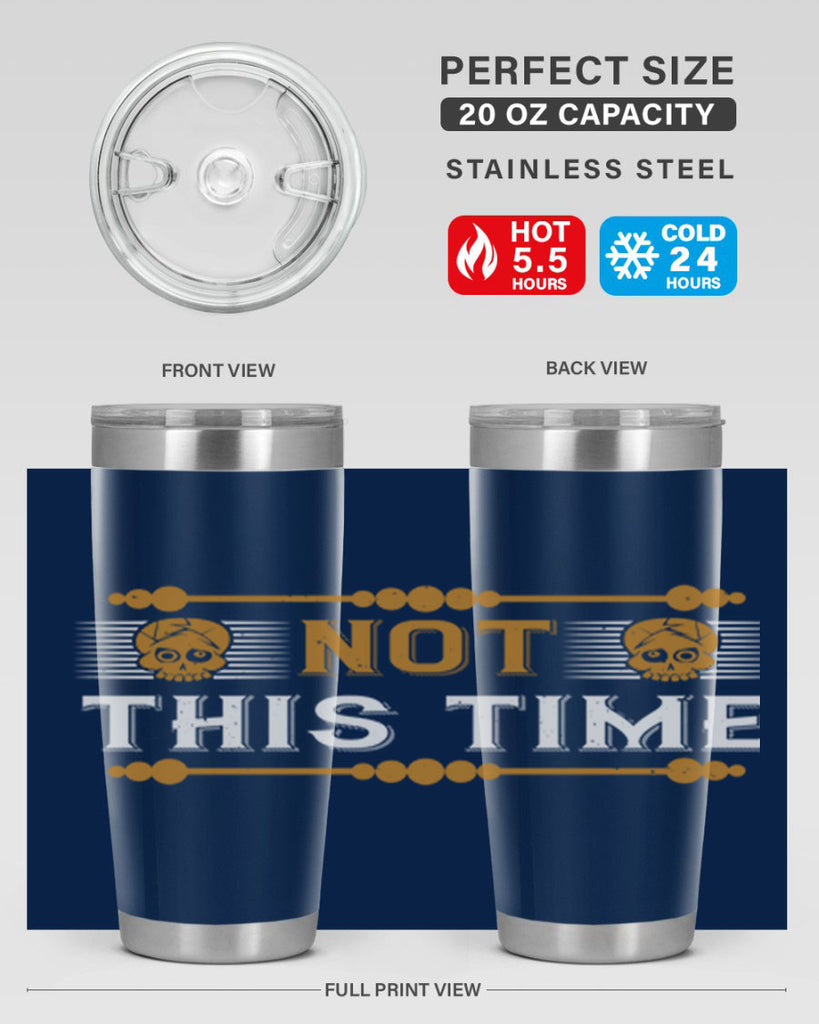 not this time 23#- thanksgiving- Tumbler