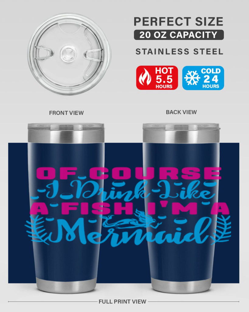 of course i drink like a fish im a mermaid 523#- mermaid- Tumbler