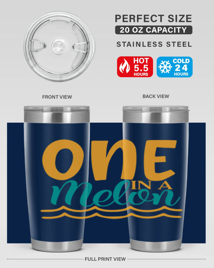 one in a melon Style 84#- summer- Tumbler